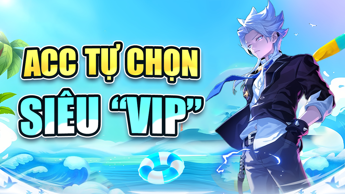 Acc Siêu VIP Từ 6M - 15M ( Bảo Hành Vĩnh Viễn ,Thay Được Thông Tin )